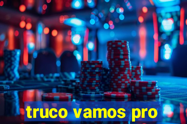 truco vamos pro